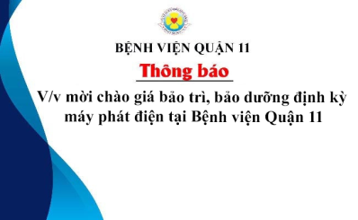 Thông báo V/v mời chào giá bảo trì, bảo dưỡng định kỳ máy phát điện tại Bệnh viện Quận 11